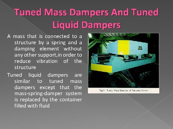 Tuned Mass Dampers And Tuned Liquid Dampers A mass that is connected to a