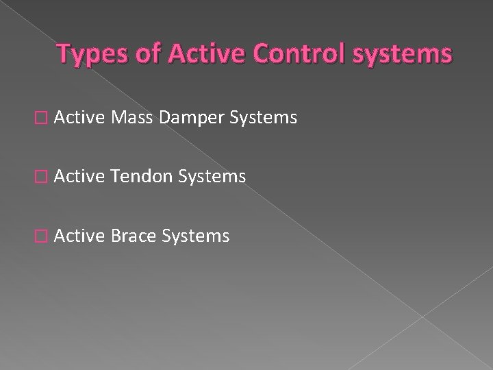 Types of Active Control systems � Active Mass Damper Systems � Active Tendon Systems