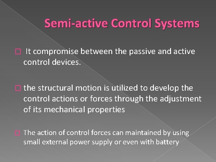 Semi-active Control Systems � It compromise between the passive and active control devices. �