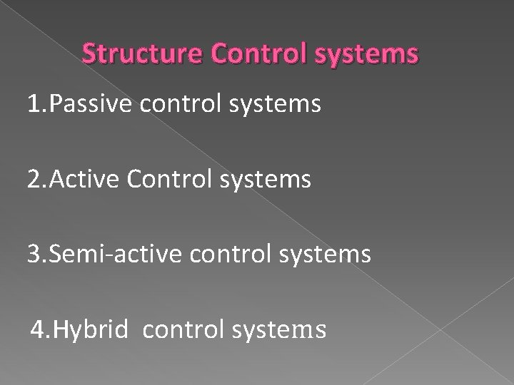 Structure Control systems 1. Passive control systems 2. Active Control systems 3. Semi-active control