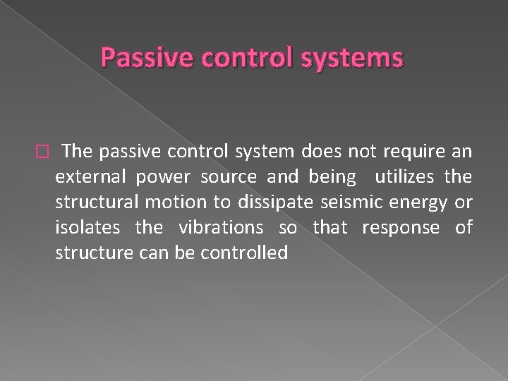 Passive control systems � The passive control system does not require an external power