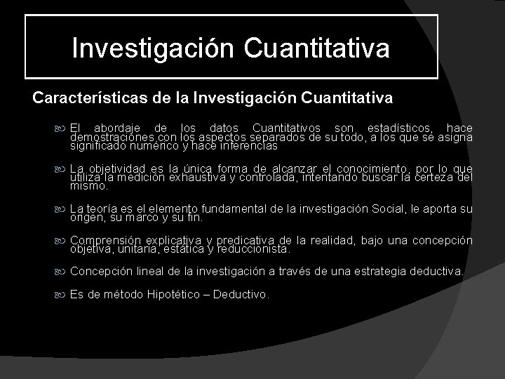 Investigación Cuantitativa Características de la Investigación Cuantitativa El abordaje de los datos Cuantitativos son