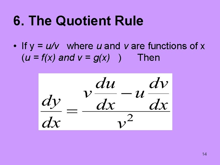 6. The Quotient Rule • If y = u/v where u and v are