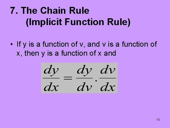 7. The Chain Rule (Implicit Function Rule) • If y is a function of