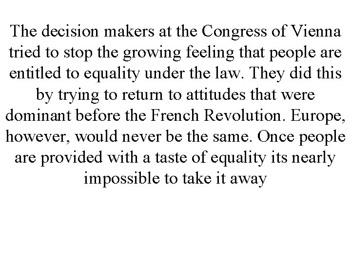 The decision makers at the Congress of Vienna tried to stop the growing feeling