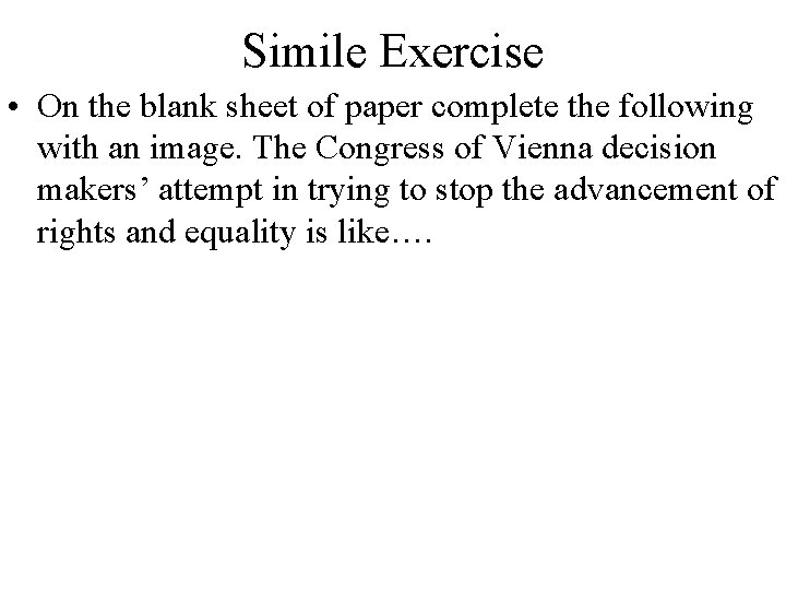 Simile Exercise • On the blank sheet of paper complete the following with an