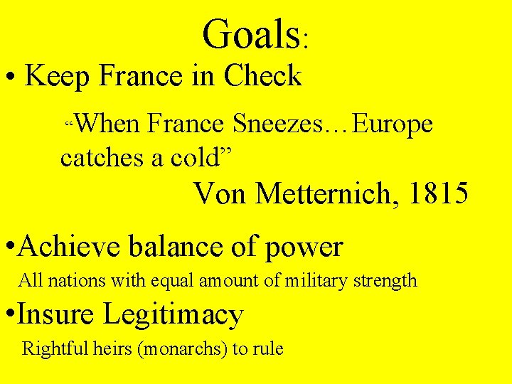 Goals: • Keep France in Check When France Sneezes…Europe catches a cold” “ Von