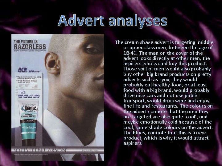 Advert analyses The cream shave advert is targeting middle or upper class men, between