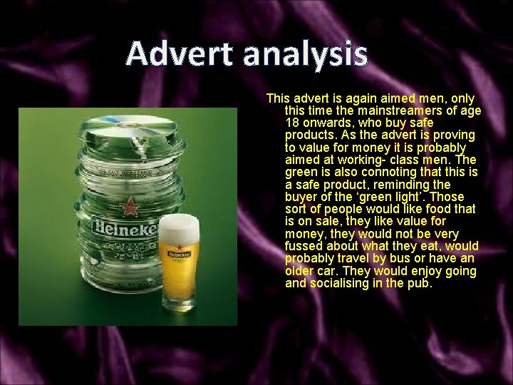 Advert analysis This advert is again aimed men, only this time the mainstreamers of