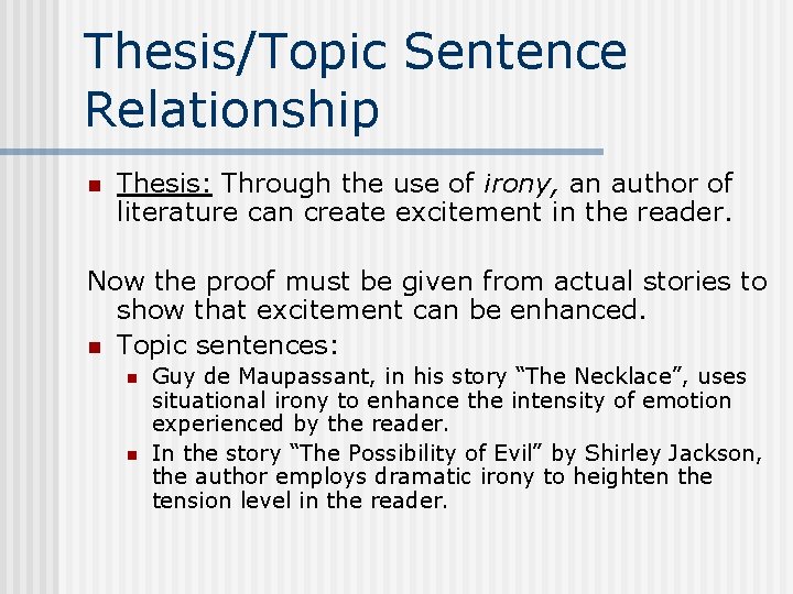 Thesis/Topic Sentence Relationship n Thesis: Through the use of irony, an author of literature