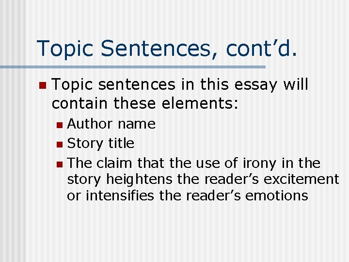 Topic Sentences, cont’d. n Topic sentences in this essay will contain these elements: Author