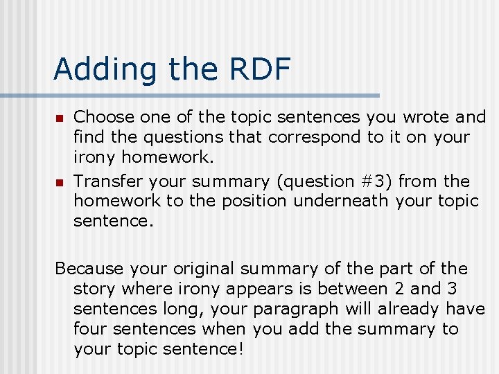 Adding the RDF n n Choose one of the topic sentences you wrote and