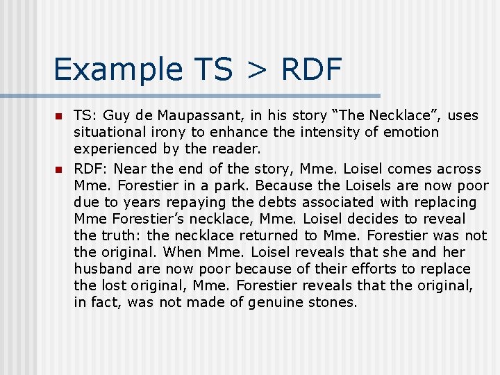 Example TS > RDF n n TS: Guy de Maupassant, in his story “The