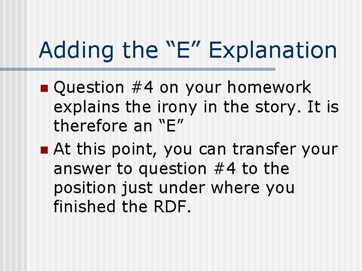 Adding the “E” Explanation Question #4 on your homework explains the irony in the