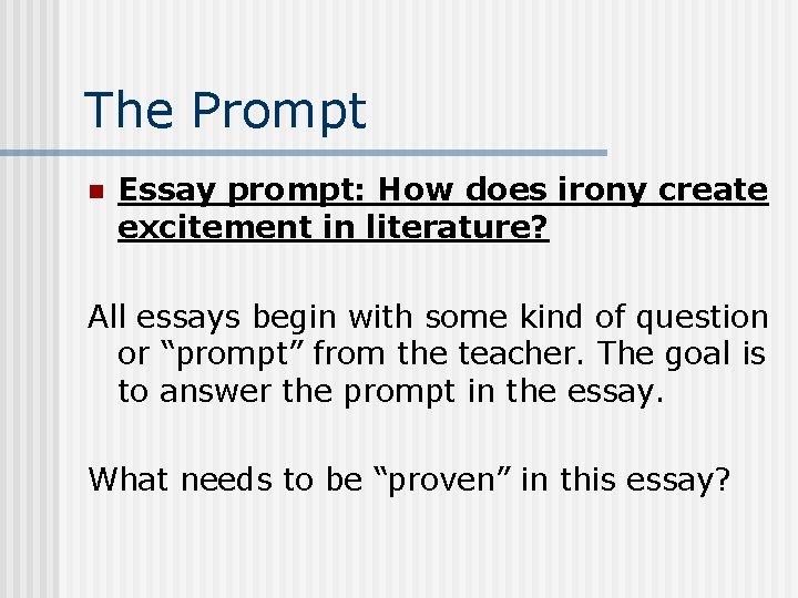 The Prompt n Essay prompt: How does irony create excitement in literature? All essays
