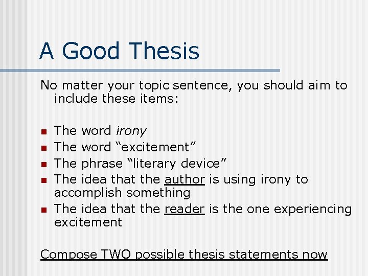 A Good Thesis No matter your topic sentence, you should aim to include these