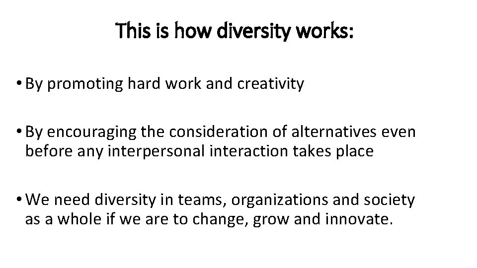 This is how diversity works: • By promoting hard work and creativity • By