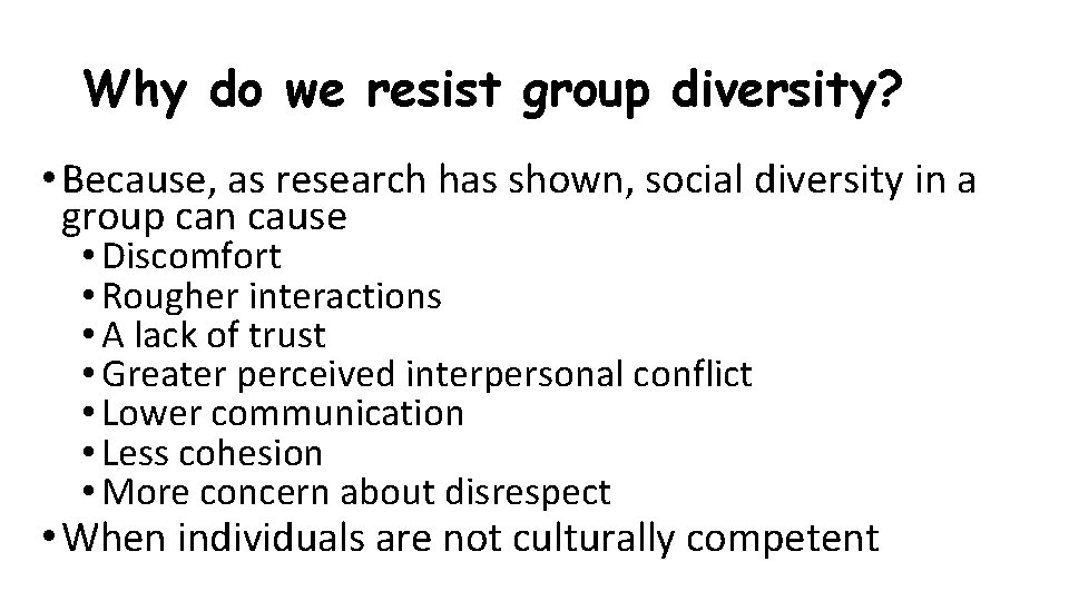 Why do we resist group diversity? • Because, as research has shown, social diversity