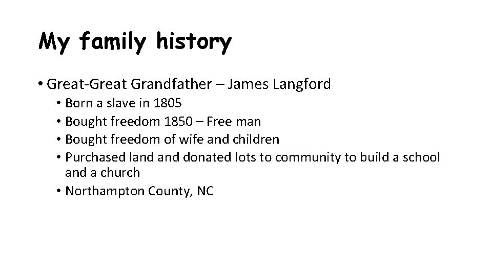 My family history • Great-Great Grandfather – James Langford • Born a slave in