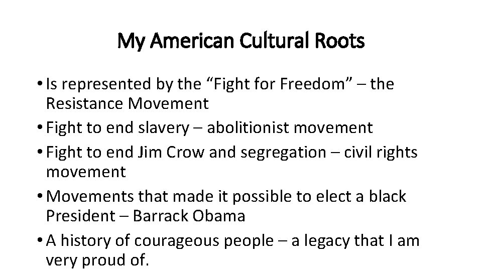 My American Cultural Roots • Is represented by the “Fight for Freedom” – the