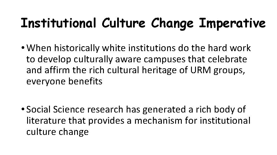 Institutional Culture Change Imperative • When historically white institutions do the hard work to