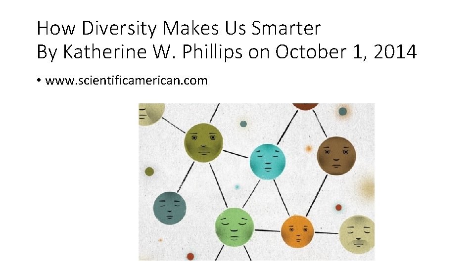 How Diversity Makes Us Smarter By Katherine W. Phillips on October 1, 2014 •