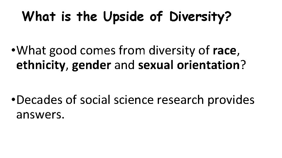 What is the Upside of Diversity? • What good comes from diversity of race,