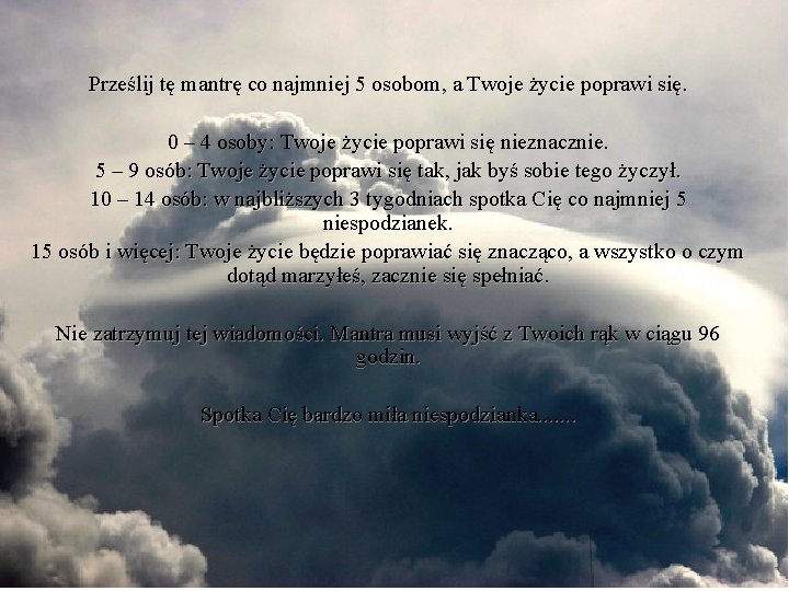 Prześlij tę mantrę co najmniej 5 osobom, a Twoje życie poprawi się. 0 –