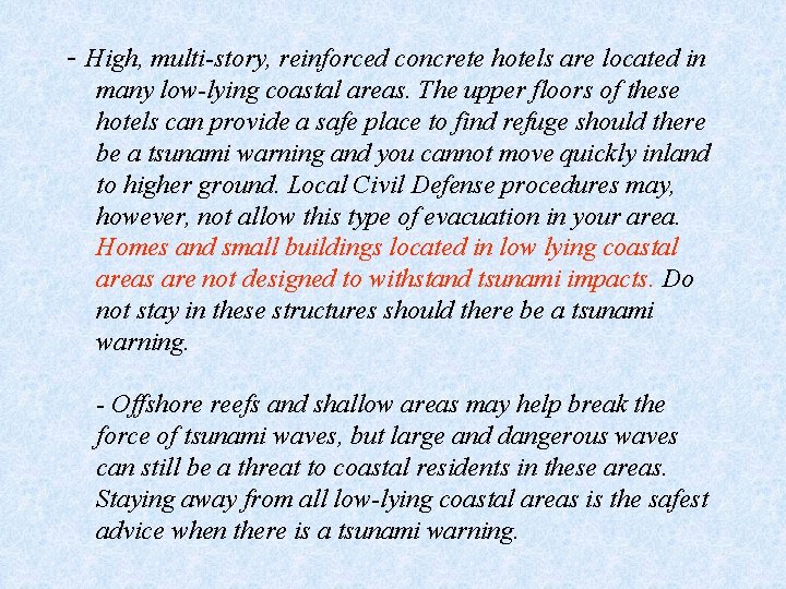 - High, multi-story, reinforced concrete hotels are located in many low-lying coastal areas. The
