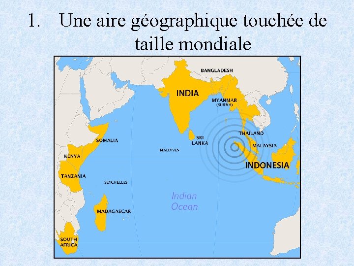 1. Une aire géographique touchée de taille mondiale 