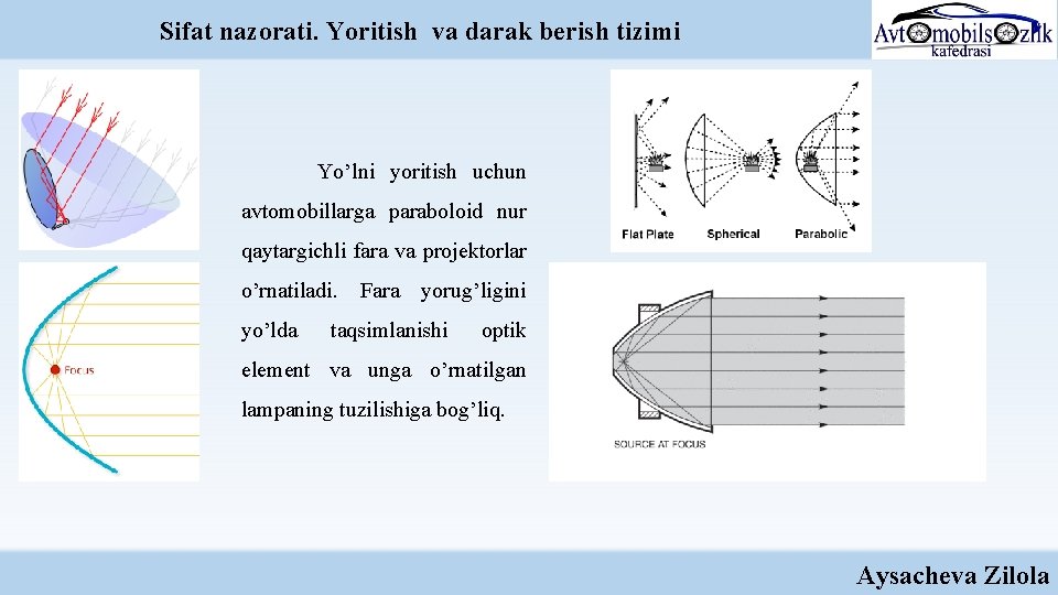 Sifat nazorati. Yoritish va darak bеrish tizimi Yo’lni yoritish uchun avtomobillarga paraboloid nur qaytargichli