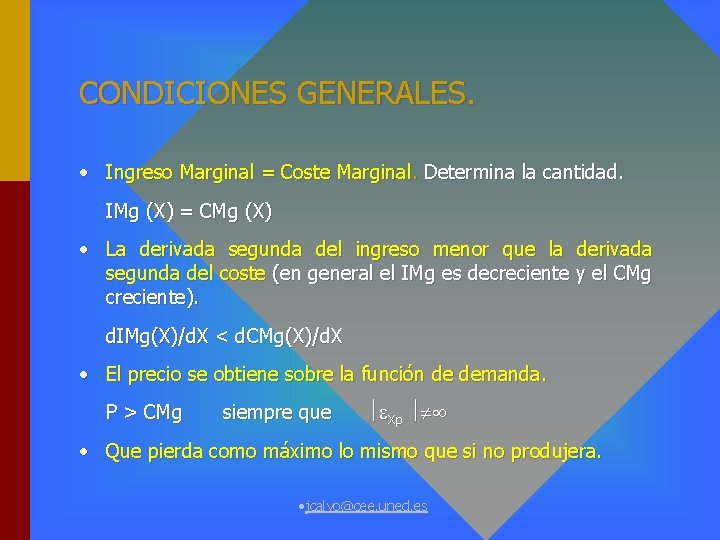 CONDICIONES GENERALES. • Ingreso Marginal = Coste Marginal. Determina la cantidad. IMg (X) =