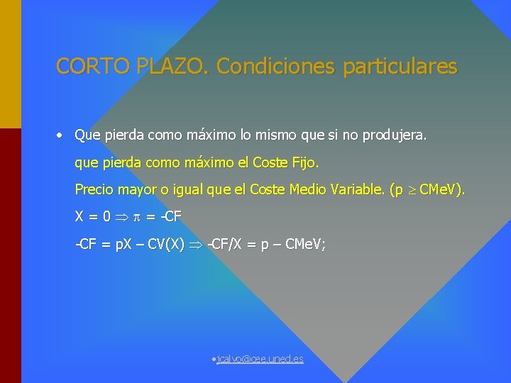 CORTO PLAZO. Condiciones particulares • Que pierda como máximo lo mismo que si no