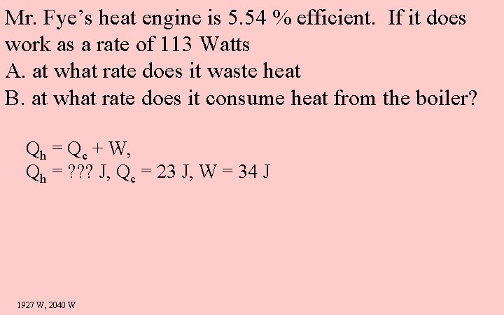 Mr. Fye’s heat engine is 5. 54 % efficient. If it does work as
