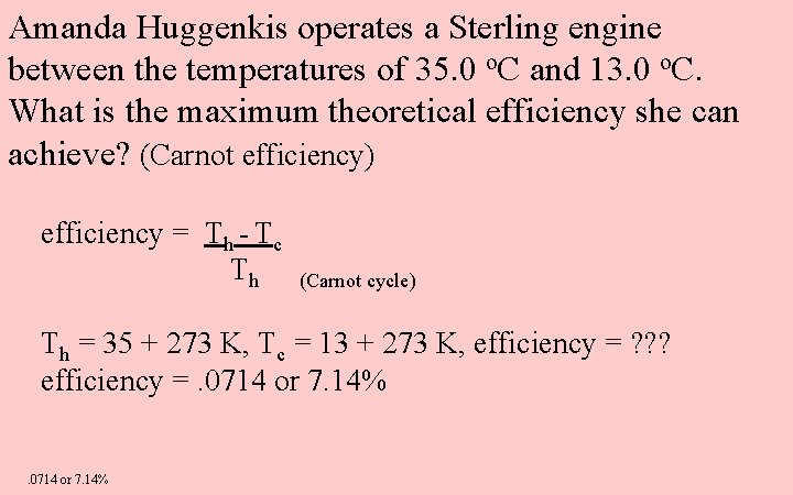 Amanda Huggenkis operates a Sterling engine between the temperatures of 35. 0 o. C