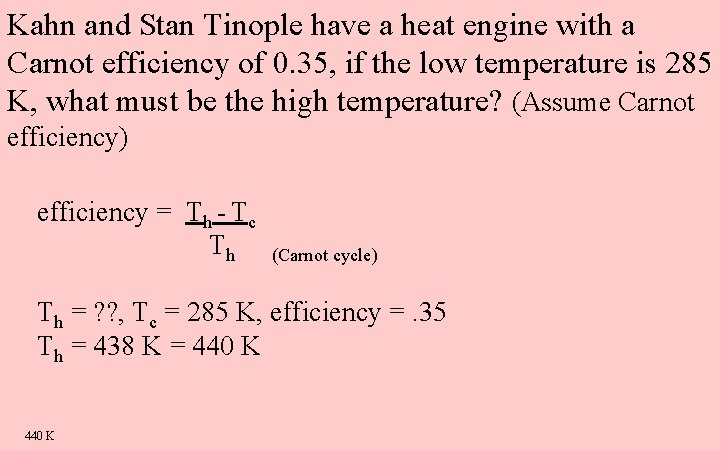 Kahn and Stan Tinople have a heat engine with a Carnot efficiency of 0.