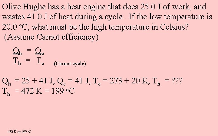 Olive Hughe has a heat engine that does 25. 0 J of work, and