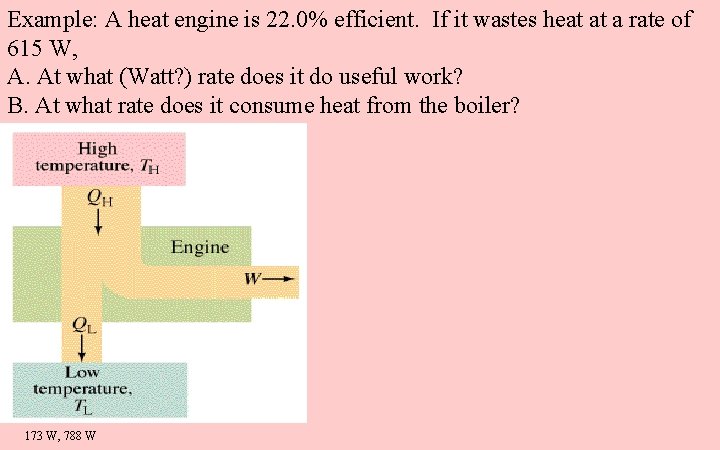 Example: A heat engine is 22. 0% efficient. If it wastes heat at a