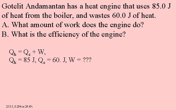 Gotelit Andamantan has a heat engine that uses 85. 0 J of heat from