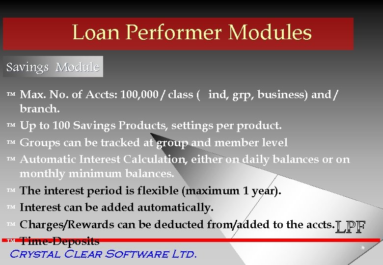 Loan Performer Modules Savings Module ™ ™ ™ ™ Max. No. of Accts: 100,