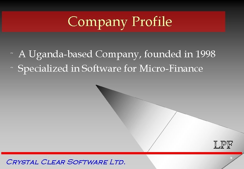 Company Profile ˜ ˜ A Uganda-based Company, founded in 1998 Specialized in Software for