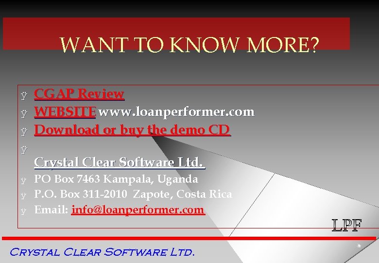 WANT TO KNOW MORE? ÿ ÿ ÿ ÿ CGAP Review WEBSITE www. loanperformer. com