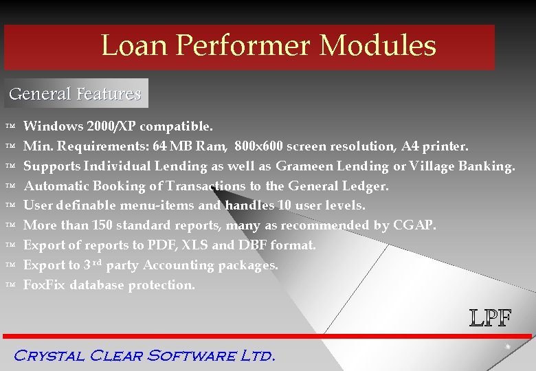 Loan Performer Modules General Features ™ ™ ™ ™ ™ Windows 2000/XP compatible. Min.