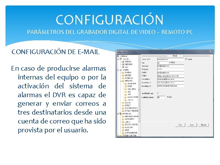 CONFIGURACIÓN PARÁMETROS DEL GRABADOR DIGITAL DE VIDEO – REMOTO PC CONFIGURACIÓN DE E-MAIL En