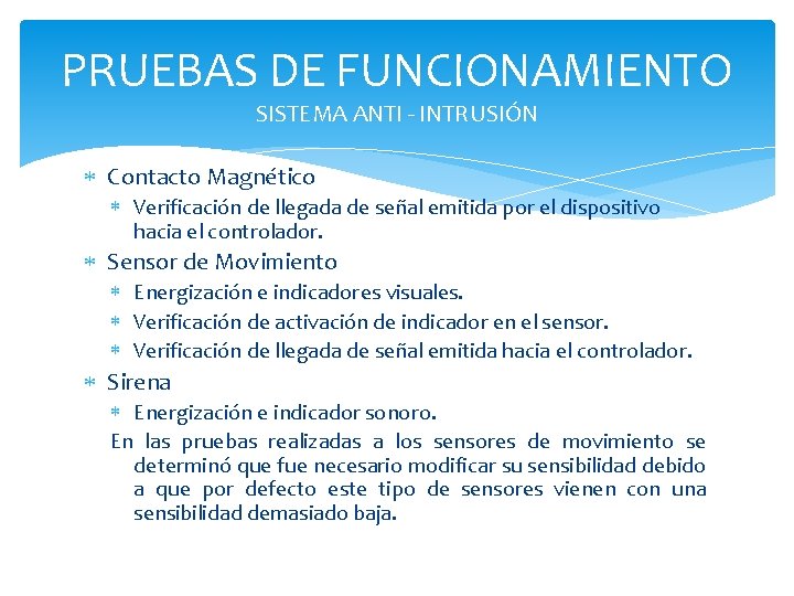 PRUEBAS DE FUNCIONAMIENTO SISTEMA ANTI - INTRUSIÓN Contacto Magnético Verificación de llegada de señal