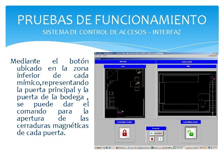 PRUEBAS DE FUNCIONAMIENTO SISTEMA DE CONTROL DE ACCESOS – INTERFAZ Mediante el botón ubicado