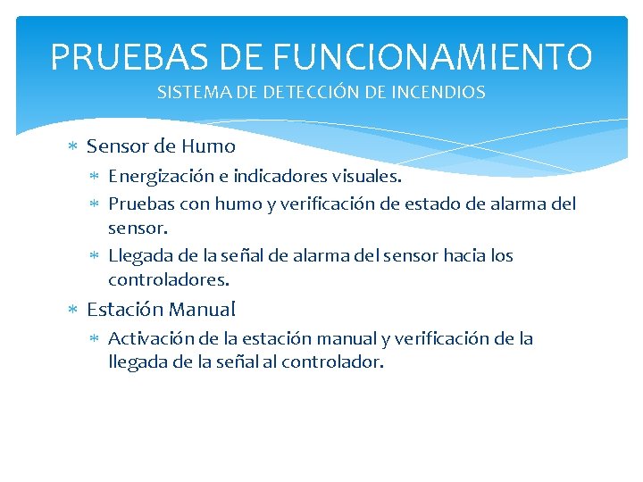 PRUEBAS DE FUNCIONAMIENTO SISTEMA DE DETECCIÓN DE INCENDIOS Sensor de Humo Energización e indicadores