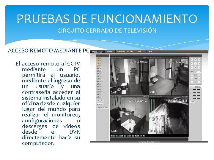 PRUEBAS DE FUNCIONAMIENTO CIRCUITO CERRADO DE TELEVISIÓN ACCESO REMOTO MEDIANTE PC El acceso remoto