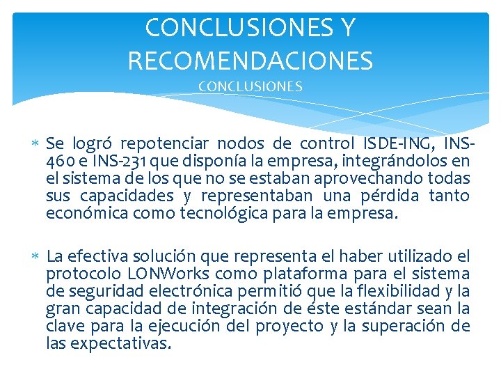 CONCLUSIONES Y RECOMENDACIONES CONCLUSIONES Se logró repotenciar nodos de control ISDE-ING, INS 460 e