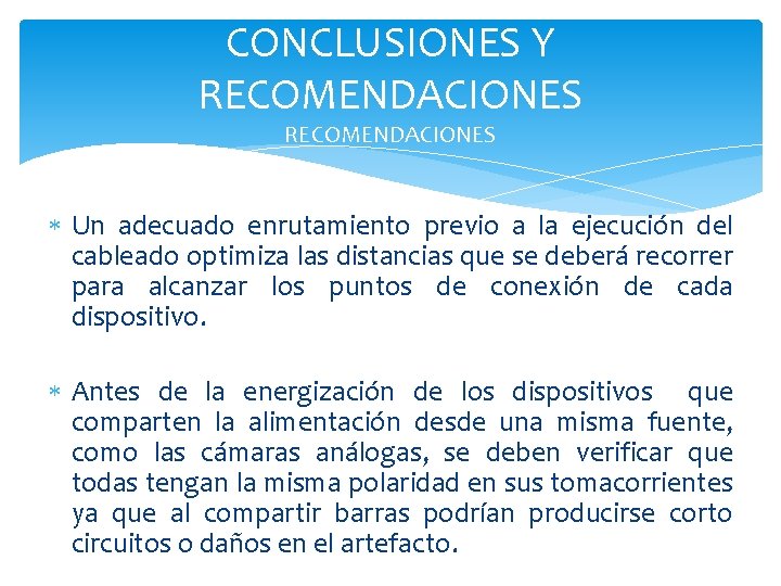 CONCLUSIONES Y RECOMENDACIONES Un adecuado enrutamiento previo a la ejecución del cableado optimiza las